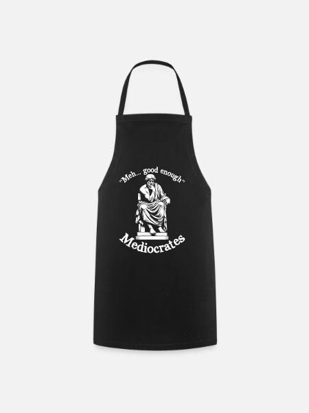 Meh good enough mediocrates demotivational quotes - Cooking Apron - black