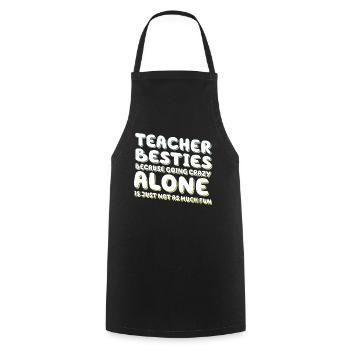 Teacher Besties Because Going Crazy - Cooking Apron - black - Front - AI Model Male 185 dark (185cm)