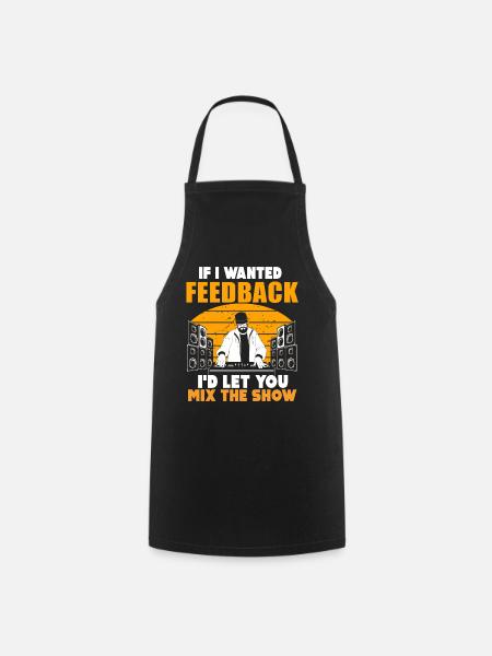 If I Wanted Feedback Sound Engineer - Cooking Apron - black