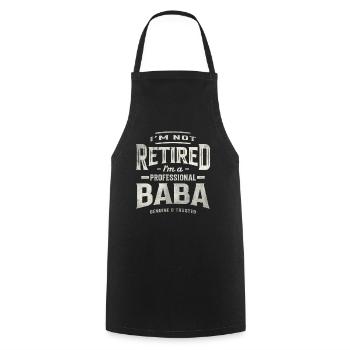 I'm Not Retired I'm a Professional Baba Grandpa - Cooking Apron - black - Front - AI Model Male 185 dark (185cm)