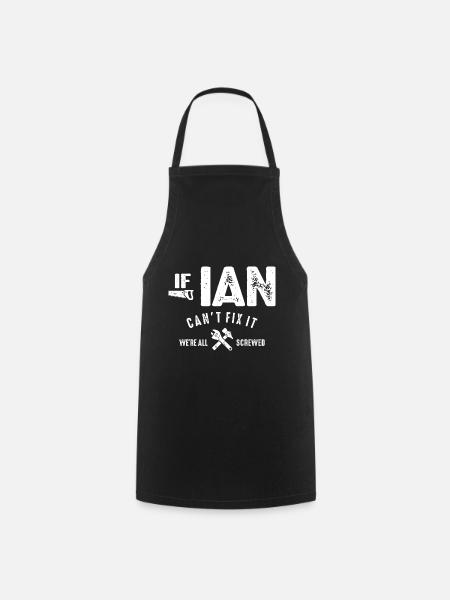 Mens If Ian Can't Fix It We Are Screwed Funny - Cooking Apron - black
