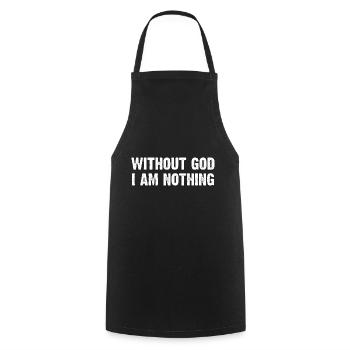 Without God I Am Nothing - Cooking Apron - black - Front - AI Model Male 185 dark (185cm)