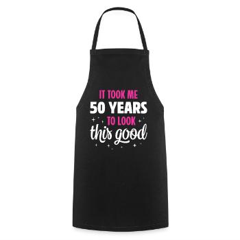 IT TOOK ME 50 YEARS TO LOOK THIS GOOD - Cooking Apron - black - Front - AI Model Male 185 dark (185cm)