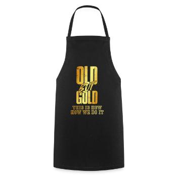 Old but Gold this is how we do it, gold colored - Cooking Apron - black - Front - AI Model Male 185 dark (185cm)