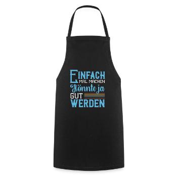 Einfach Mal Machen Könnte Ja Gut Werden - Kochschürze - Schwarz - Vorne - AI Model Male 185 dark (185cm)