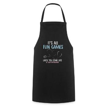 It's all fun games come late appointment Design - Cooking Apron - black - Front - AI Model Male 185 dark (185cm)