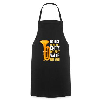 Be Nice to me Or I empty my spit valve on you, - Cooking Apron - black - Front - AI Model Male 185 dark (185cm)