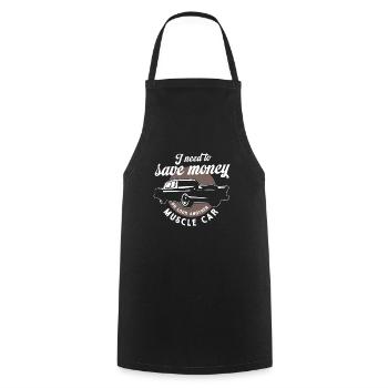 I Need To Save Money Oh Look Another Muscle Car - Cooking Apron - black - Front - AI Model Male 185 dark (185cm)