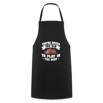 Vous n’êtes jamais trop vieux pour jouer dans le sol terreux - Tablier de cuisine - noir - Devant - AI Model Male 185 dark (185cm)