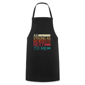 Aussi fort que les femmes à côté de moi, mari fier - Tablier de cuisine - noir - Devant - AI Model Male 185 dark (185cm)