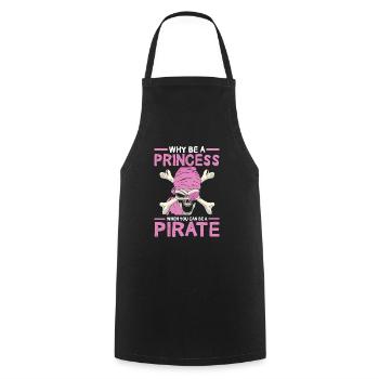 Why be a princess when you are a pirate - Cooking Apron - black - Front - AI Model Male 185 dark (185cm)