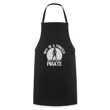 Why be a princess when you are a pirate - Cooking Apron - black - Front - AI Model Male 185 dark (185cm)