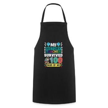 My history teacher survived 100 days of me - Cooking Apron - black - Front - AI Model Male 185 dark (185cm)
