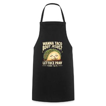 Lustig Witzig Wanna Taco Bout Jesus Lettuce Pray - Kochschürze - Schwarz - Vorne - AI Model Male 185 dark (185cm)