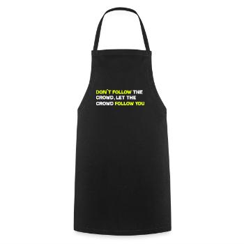 Don't follow the crowd, let the crowd follow you - Cooking Apron - black - Front - AI Model Male 185 dark (185cm)
