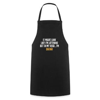 IT MIGHT LOOK LIKE I'M LISTENING BUT IN MY HEAD I' - Cooking Apron - black - Front - AI Model Male 185 dark (185cm)