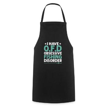 I Have O.F.D Obsessive Fishing Disorder Fisherman - Cooking Apron - black - Front - AI Model Male 185 dark (185cm)