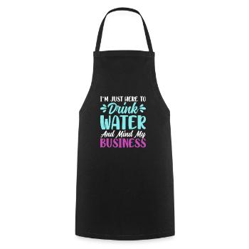 2 Im just here to drink water and mind my business - Kochschürze - Schwarz - Vorne - AI Model Male 185 dark (185cm)