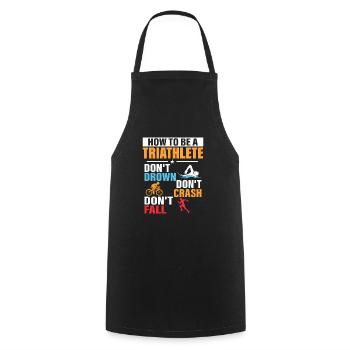How To Be A Triathlete Triathlon Swim Cycle Run - Cooking Apron - black - Front - AI Model Male 185 dark (185cm)