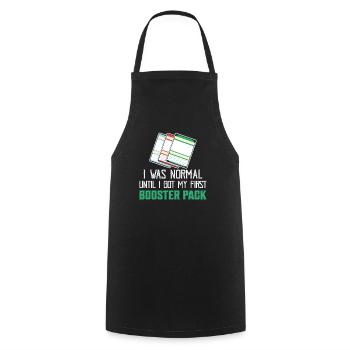 I Was Normal Until I Got My First Booster Pack TCG - Cooking Apron - black - Front - AI Model Male 185 dark (185cm)