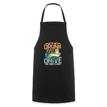 Let's Get Drunk & Drive The Golf Cart Par Tee Golf - Cooking Apron - black - Front - AI Model Male 185 dark (185cm)