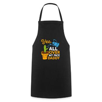 Yes All Over My Face Daddy Funny Plant Dad - Cooking Apron - black - Front - AI Model Male 185 dark (185cm)