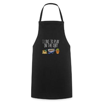 I like to play in the dirt Fun hobby - Cooking Apron - black - Front - AI Model Male 185 dark (185cm)