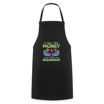 I Once Had Money Now I Have An Aquarium Aquarium O - Cooking Apron - black - Front - AI Model Male 185 dark (185cm)