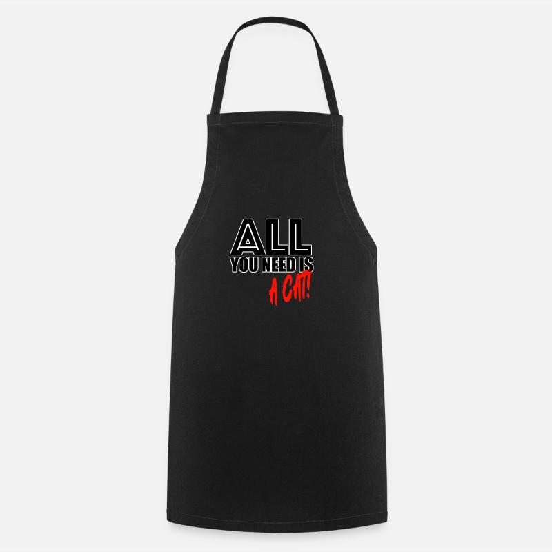 Tout ce dont vous avez besoin, c’est d’un chat - Tablier de cuisine - noir