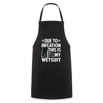 Due To Inflation - This Is My Wetsuit - Cooking Apron - black - Front - AI Model Male 185 dark (185cm)