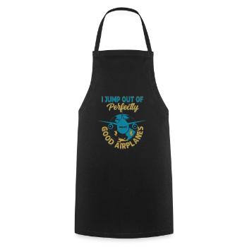 I Jump Out Of Perfectly Good Airplanes Skydiver Pa - Cooking Apron - black - Front - AI Model Male 185 dark (185cm)