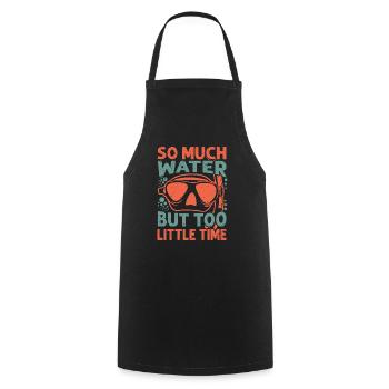 So Much Water But Too Little Time - Cooking Apron - black - Front - AI Model Male 185 dark (185cm)