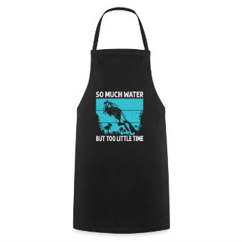 So Much Water But Too Little Time - Cooking Apron - black - Front - AI Model Male 185 dark (185cm)