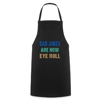 Dad Jokes Are How Eye Roll Funny Father's Day - Cooking Apron - black - Front - AI Model Male 185 dark (185cm)