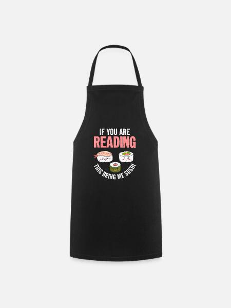 If You Are Reading This Bring Me Sushi 2If You Are - Cooking Apron - black