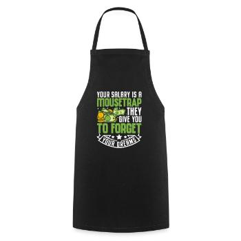 Your Salary Is A Mousetrap They Give You To Forget - Cooking Apron - black - Front - AI Model Male 185 dark (185cm)