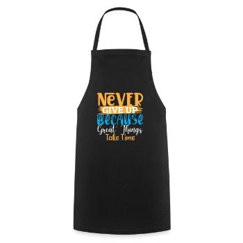 Never Give Up Because Great Things Take Time - Cooking Apron - black - Front - AI Model Male 185 dark (185cm)
