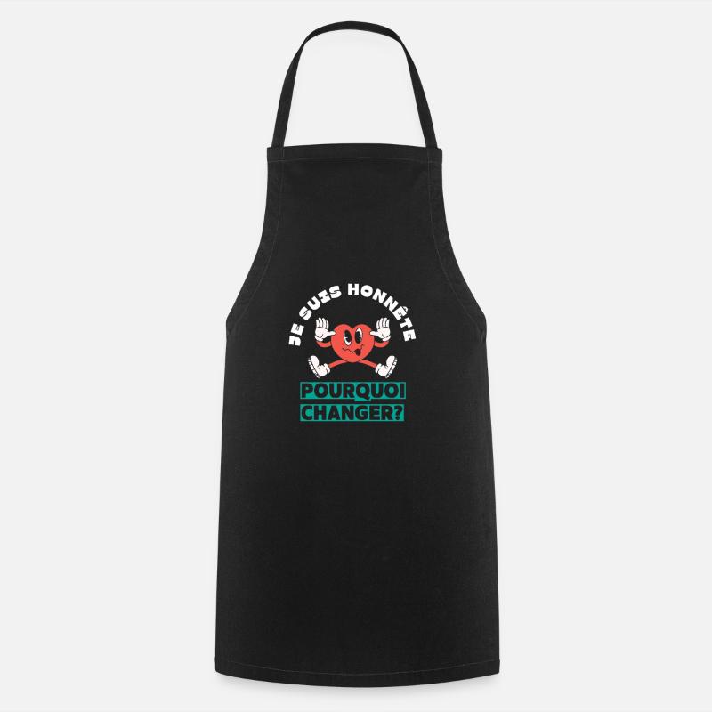 Je suis honnête pourquoi changer - Tablier de cuisine - noir