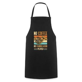 French Horn No Coffee No Horn Player Coffee Lover - Cooking Apron - black - Front - AI Model Male 185 dark (185cm)
