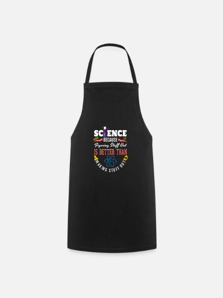 Science Shirt, Science Is Real, Science Figuring - Cooking Apron - black