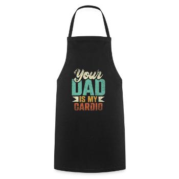 Your Dad Is My Cardio Sport Fitness Energy Gym - Cooking Apron - black - Front - AI Model Male 185 dark (185cm)