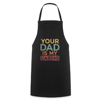 Your Dad Is My Cardio Sport Fitness Energy Gym - Cooking Apron - black - Front - AI Model Male 185 dark (185cm)