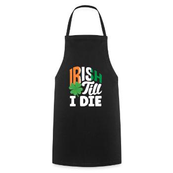 Irish till i die Celebrate Ireland St Patricks - Cooking Apron - black - Front - AI Model Male 185 dark (185cm)
