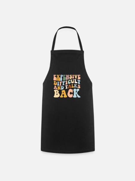 Expensive Difficult And Talks Back - Cooking Apron - black