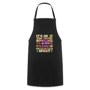 Bowlers Ce n’est pas grave si vous pensez que le bowling est ennuyeux - Tablier de cuisine - noir - Devant - AI Model Male 185 dark (185cm)