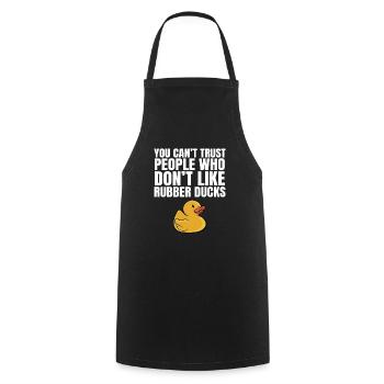 Cute You Can't Trust People Don't Like Rubber Duck - Cooking Apron - black - Front - AI Model Male 185 dark (185cm)