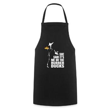Funny She Said It's Me Or The Rubber Ducks Duckie - Kochschürze - Schwarz - Vorne - AI Model Male 185 dark (185cm)