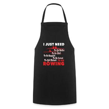 Rowing I Just Need To Go Rowing - Cooking Apron - black - Front - AI Model Male 185 dark (185cm)