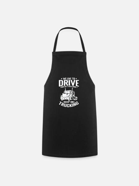 We live to Drive and do it with Pride Truck Driver - Cooking Apron - black
