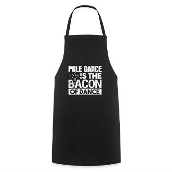 Pole Dance Pole Dance Is The Bacon Of Dance - Cooking Apron - black - Front - AI Model Male 185 dark (185cm)